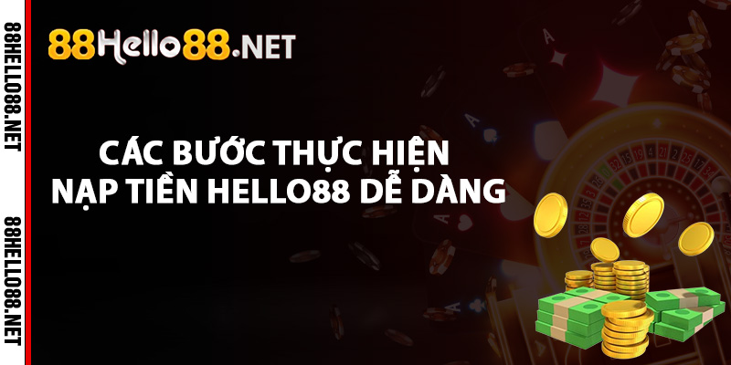 Nạp Tiền Hello88 - Bước Khởi Đầu Cuộc Phiêu Lưu Cá Cược 2 Các bước thực hiện nạp tiền Hello88 dễ dàng
