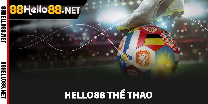 Hello88 Thể Thao - Nơi Quy Tụ Các Môn Thể Thao Hàng Đầu 1 Vài nét thông tin về Hello88 thể thao
